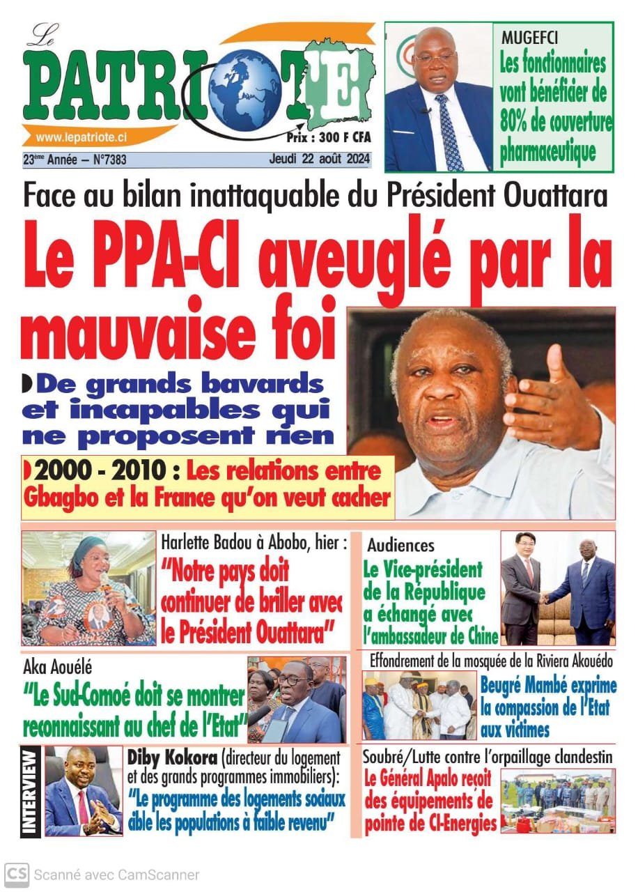 Le Patriote n°7383 du Jeudi 22 Août 2024 : Le PPA-CI aveuglé par la mauvaise foi face au bilan inattaquable du Président Ouattara