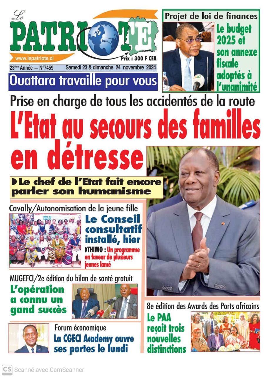 Le Patriote n°7459 du Samedi 23 Novembre 2024 - L'Etat travaille pour vous - Prise en charge de tous les accidentés de la route : L'Etat au secours des familles en détresse !