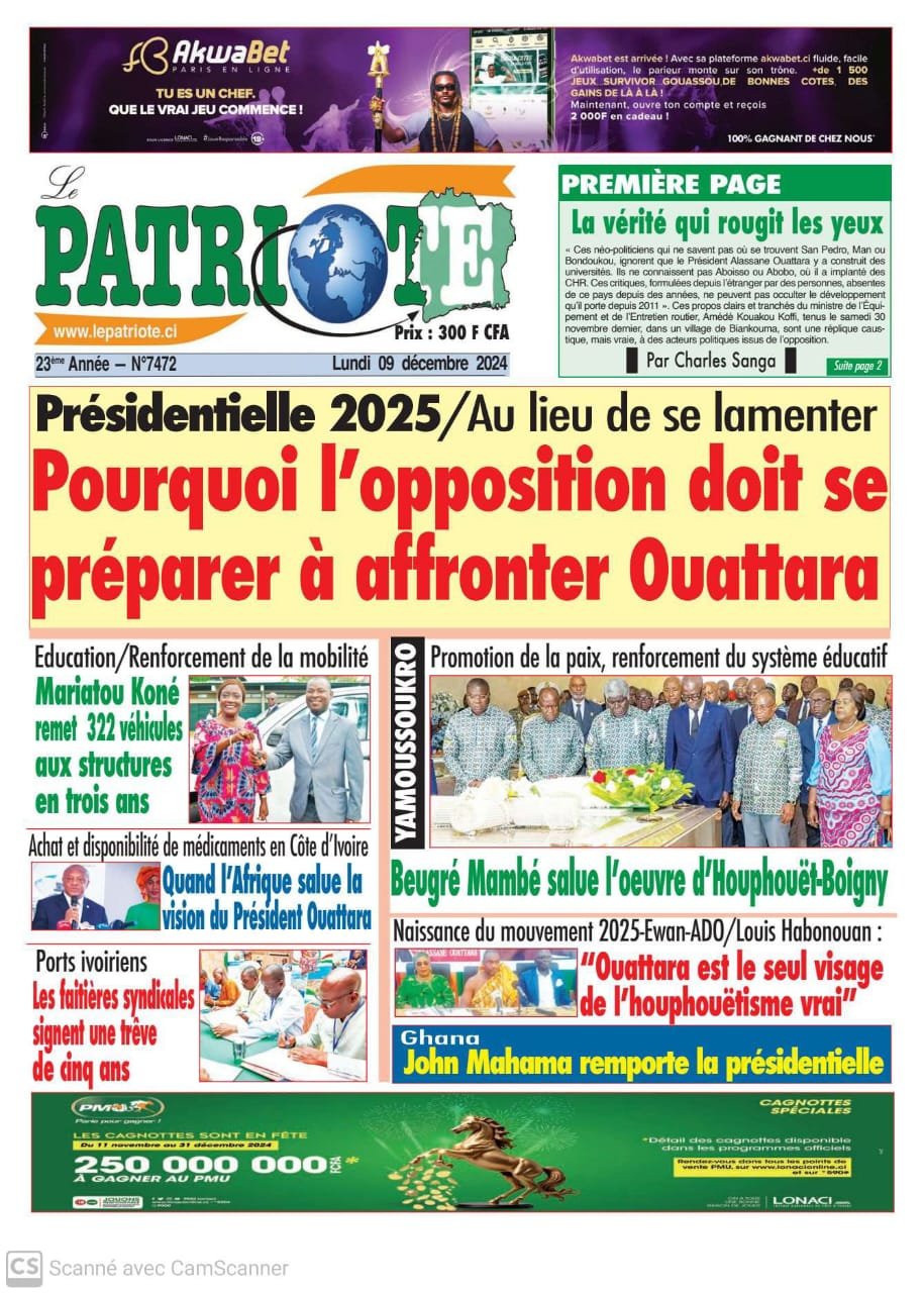 Le Patriote n°7472 du Lundi 09 Décembre 2024 - Présidentielle 2025 : Pourquoi l'opposition doit se préparer à affronter Ouattara !