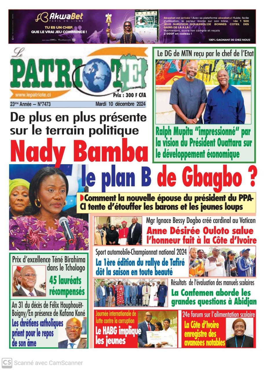 Le Patriote n°7473 du Mardi 10 Décembre 2024 - Présidentielle 2025 : De plus en plus présente sur le terrain politique, Nady Bamba est-elle le plan B de Gbagbo ?