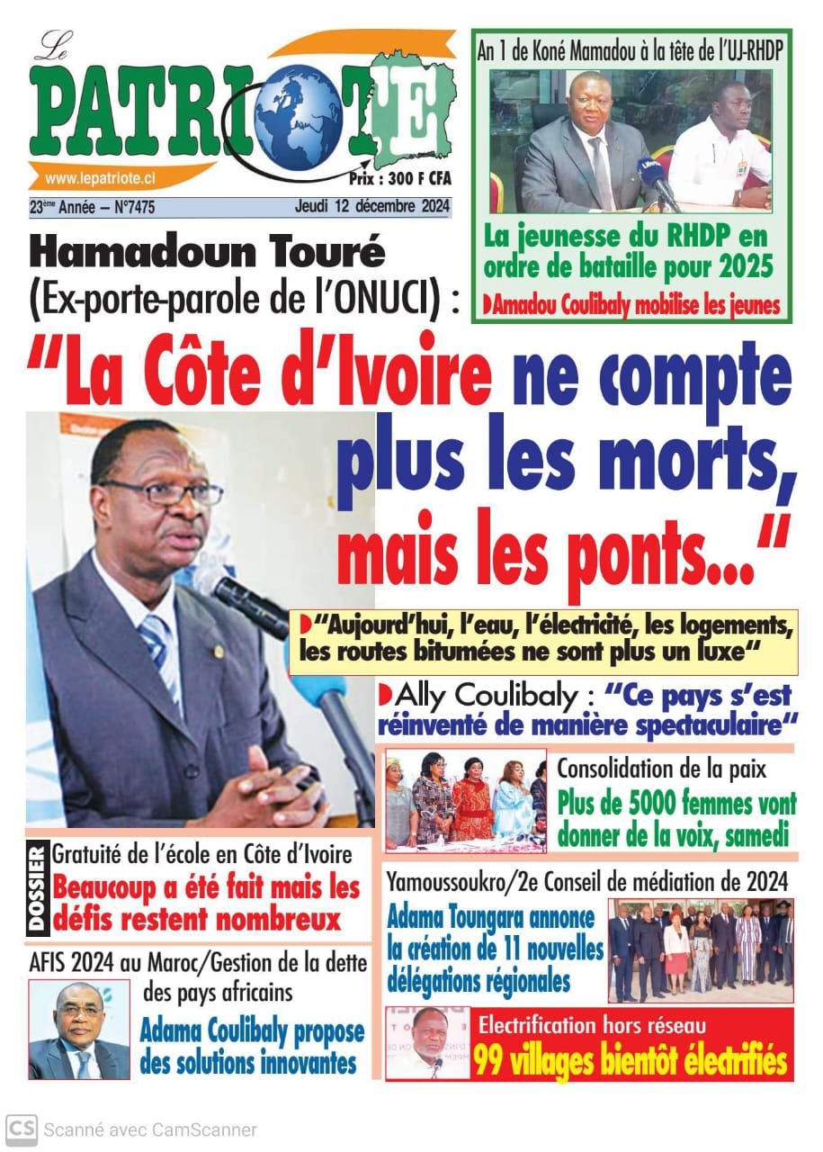 Le Patriote n°7475 du Jeudi 12 Décembre 2024 - Hamadoun Touré (ex-porte-parole de l'ONUCI) : "La Côte d'Ivoire ne compte plus les morts mais les ponts !