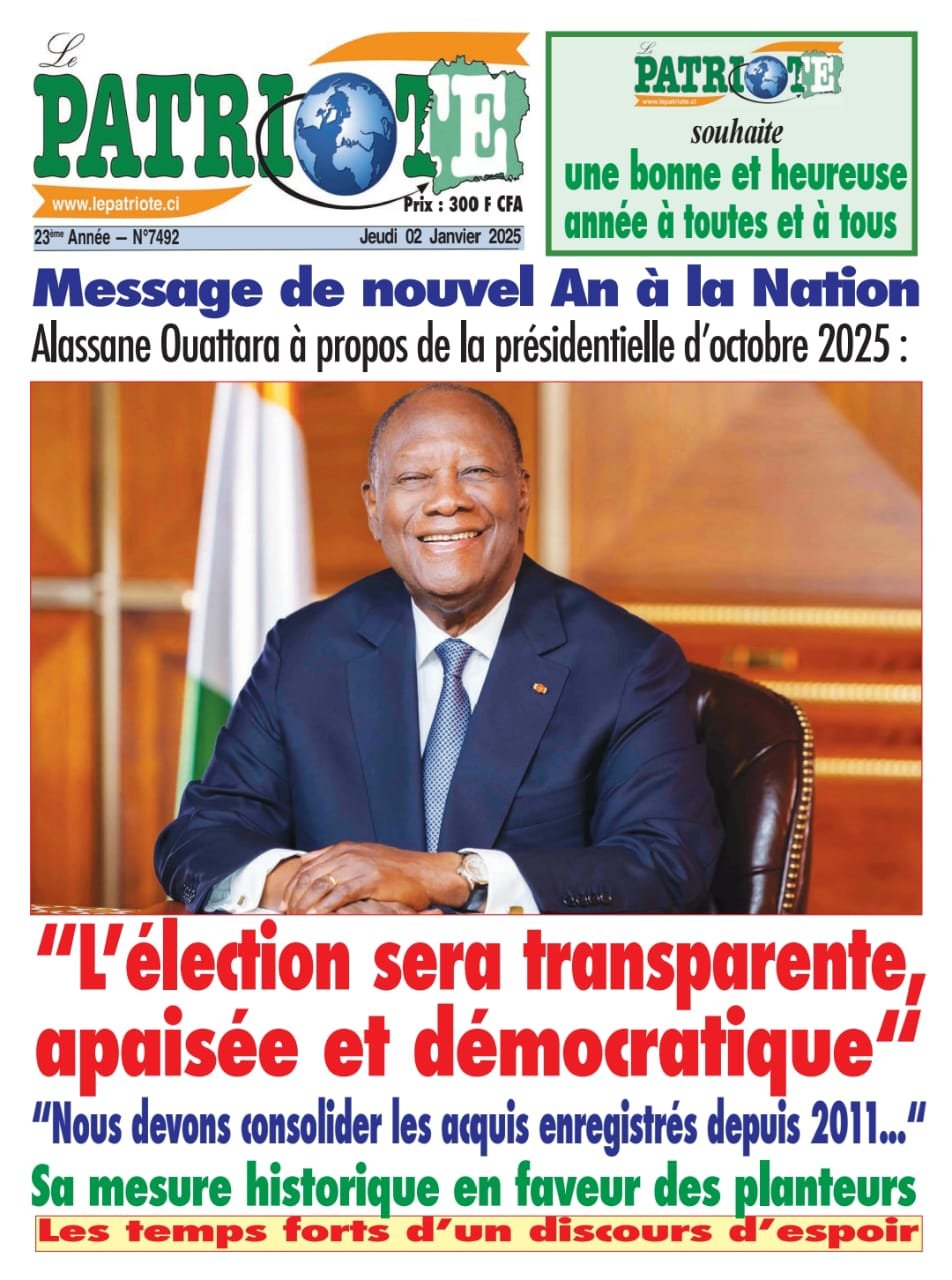 Le Patriote n° 7491 du Jeudi 02 Janvier 2025-Message de Nouvel An à la Nation : Alassane Ouattara rassure sur la transparence de la présidentielle 2025 !