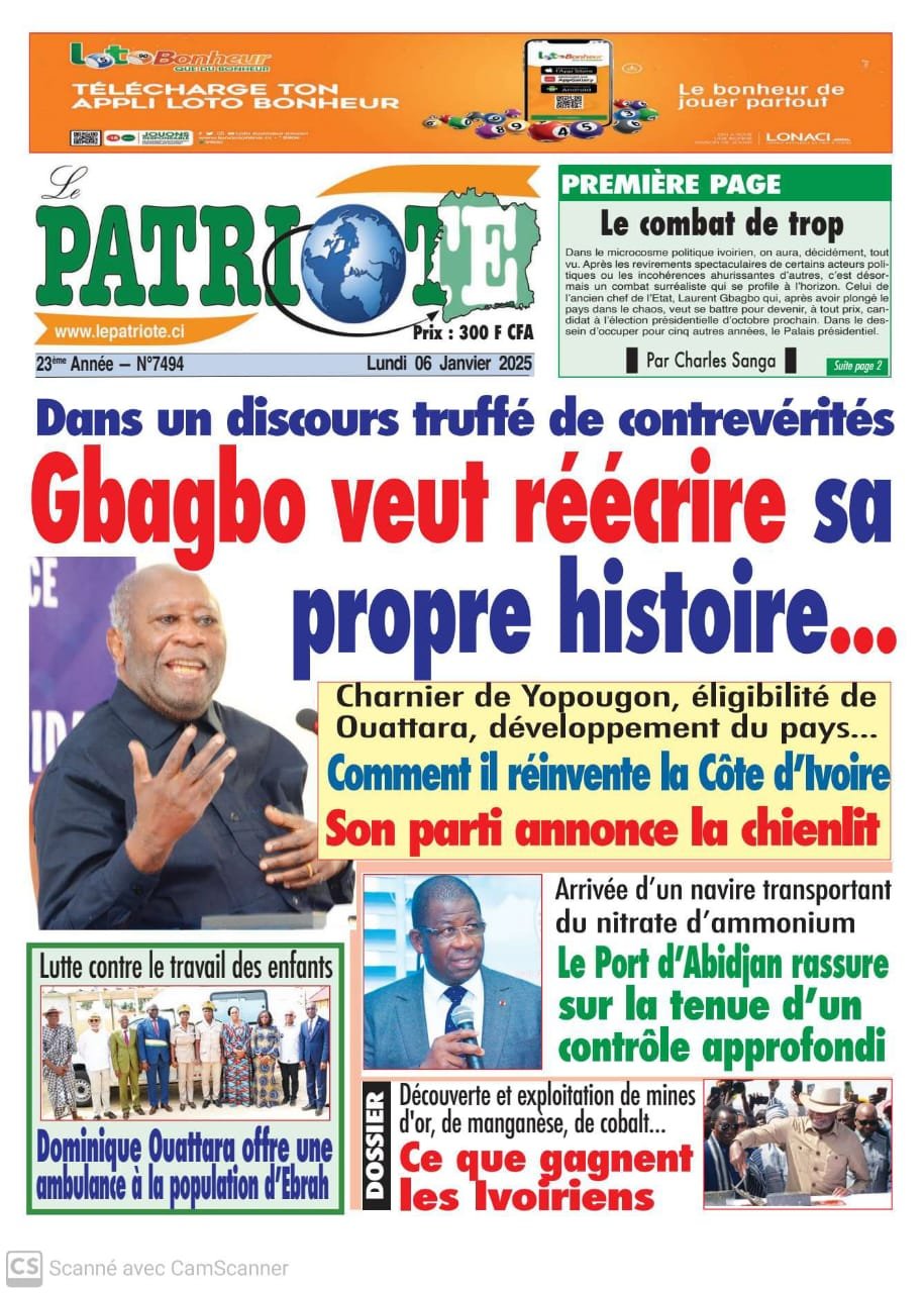 Le Patriote n°7494 du Lundi 6 Janvier 2025 - Politique nationale : Quand Gbagbo veut réécrire sa propre histoire !