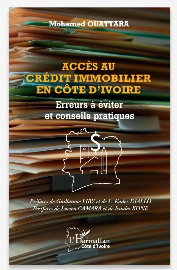 Littérature : "Accès au crédit immobilier en Côte d’Ivoire, erreurs à éviter et conseils pratiques" : Mohamed Ouattara décèle les embûches et propose les solutions