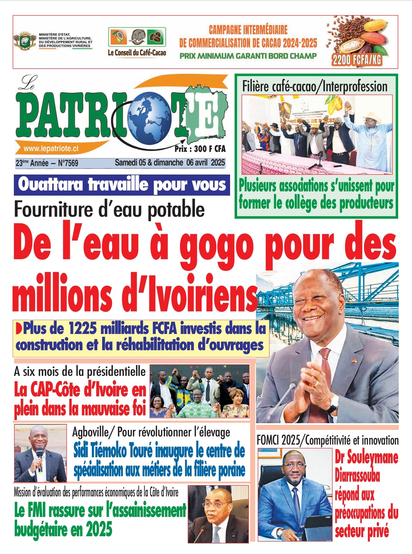 Le Patriote n°7569 du Samedi 05 Avril 2025  - Ouattara travaille pour vous : Fourniture d’eau potable, de l’eau à gogo pour des  millions d’Ivoiriens