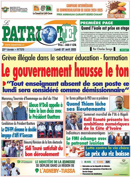 Le Patriote n°7570 du Lundi 07 Avril 2025 - Grève illégale dans le secteur éducation-formation : Le gouvernement hausse le ton !