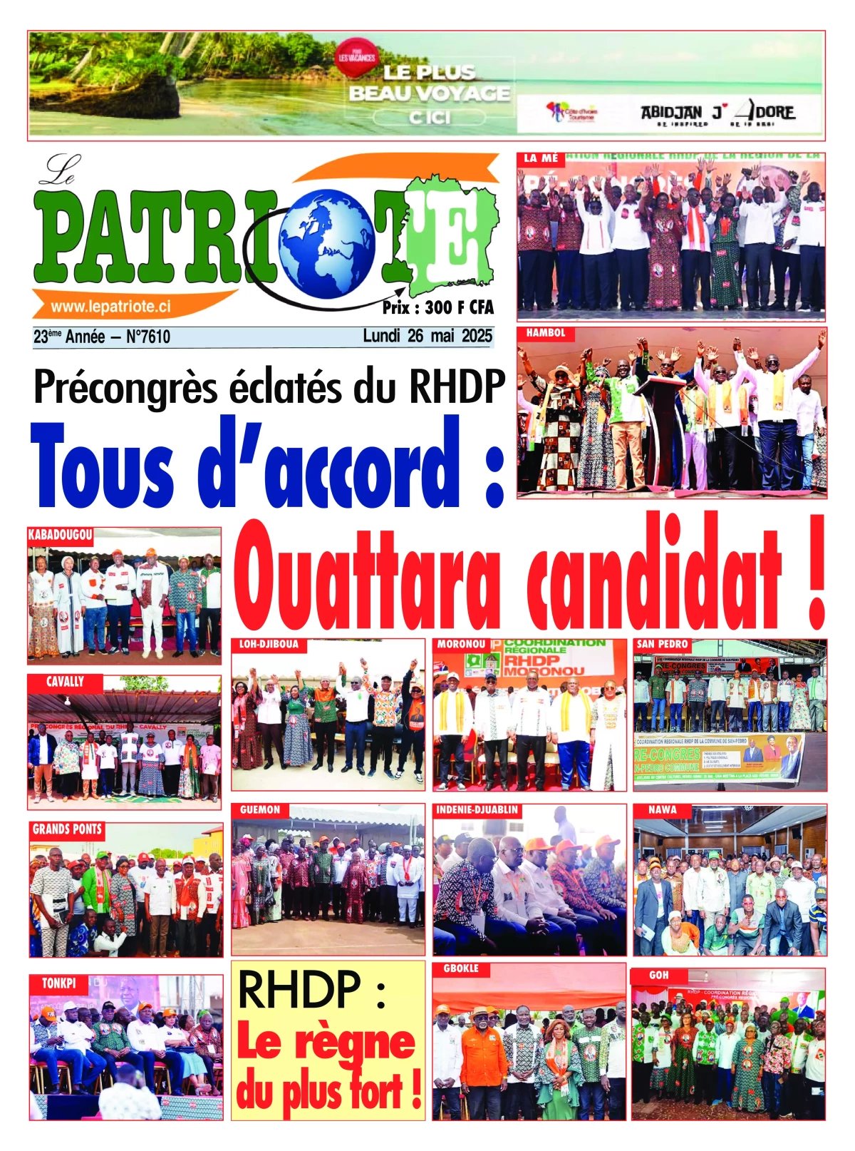 Le Patriote n°7610 du Lundi 26 Mai 2025 Précongrès éclatés du RHDP : Tous d'accord, Ouattara candidat !