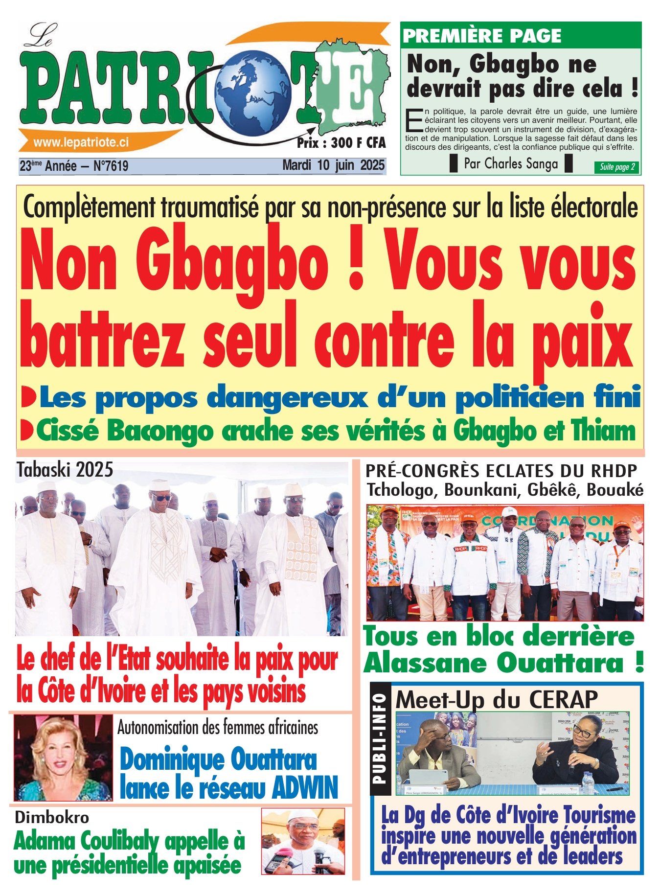 Le Patriote 7619 du mardi 10 Juin 2025 - Complètement traumatisé par sa non-présence sur la liste électorale : Non Gbagbo ! Vous vous  battrez seul contre la paix !