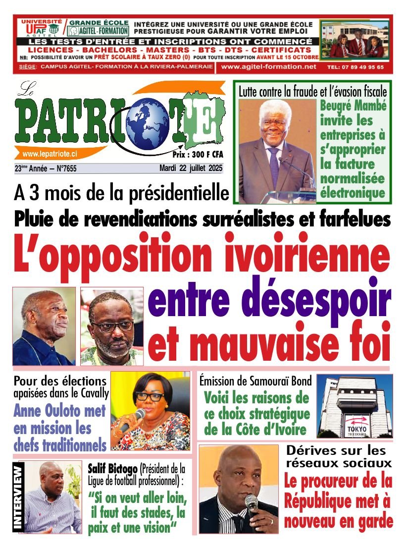 Le Patriote n°7655 du Mardi 22 Juillet 2025 - A 3 mois de la présidentielle : L'opposition ivoirienne entre désespoir et mauvaise foi !