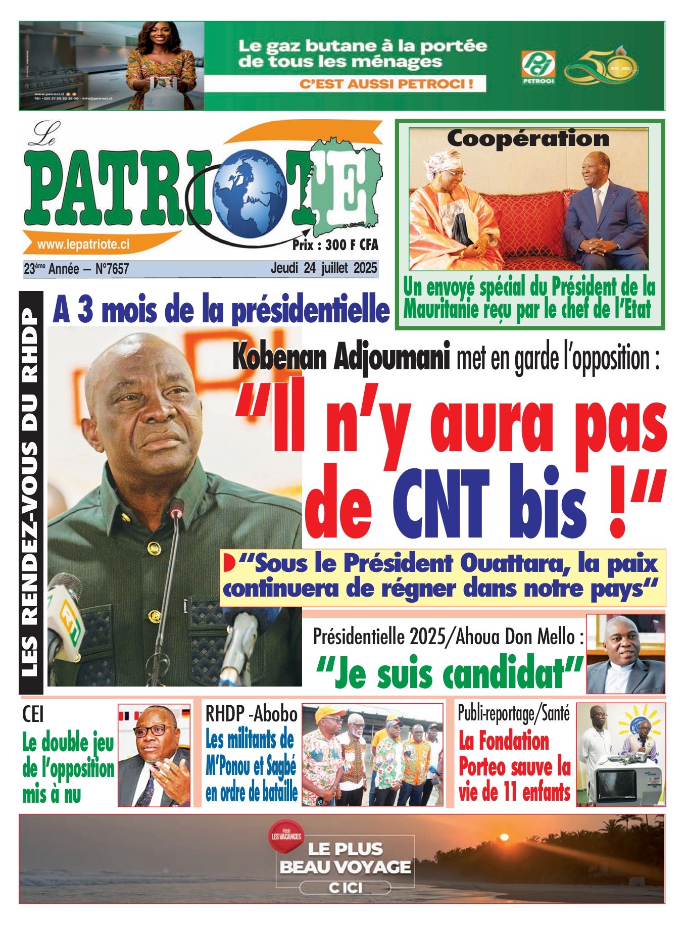 Le Patriote n°7657 du Jeudi 24 Juillet 2025 -A 3 mois de la présidentielle - Kobenan Adjoumani met en garde l’opposition : “Il n’y aura pas  “Il n’y aura pas   de CNT bis !“