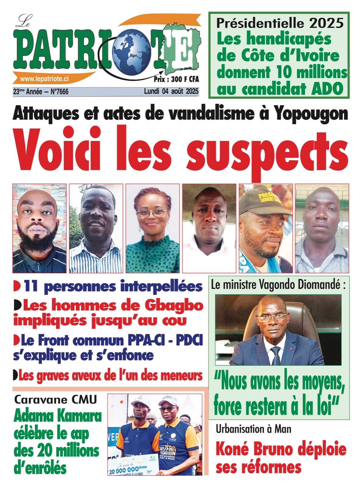 Le Patriote n°7666 du Lundi 04 Août 2025  - Attaques et actes de vandalisme à Yopougon : Les hommes de Gbagbo  impliqués jusqu’au cou !