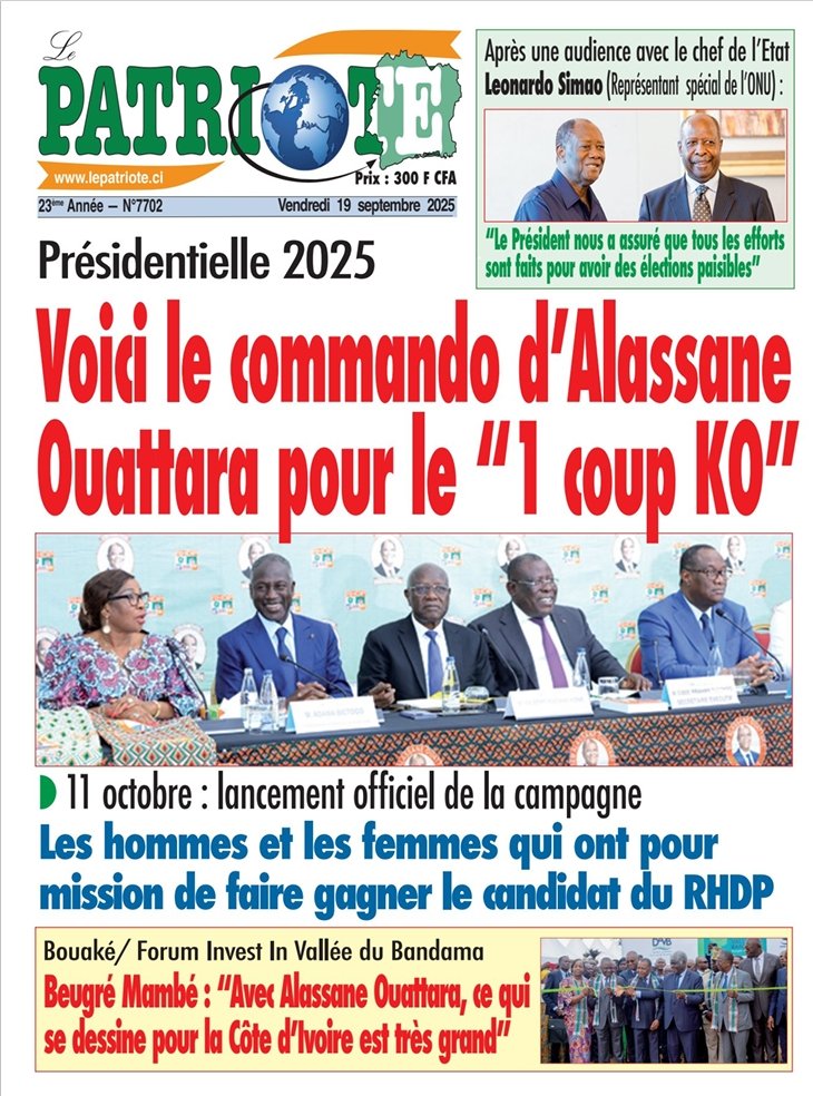 Le Patriote n° 7702 du Vendredi 19 Septembre 2025 - Présidentielle 2025 : Voici le commando d'Alassane Ouattara pour le "1 coup KO" !