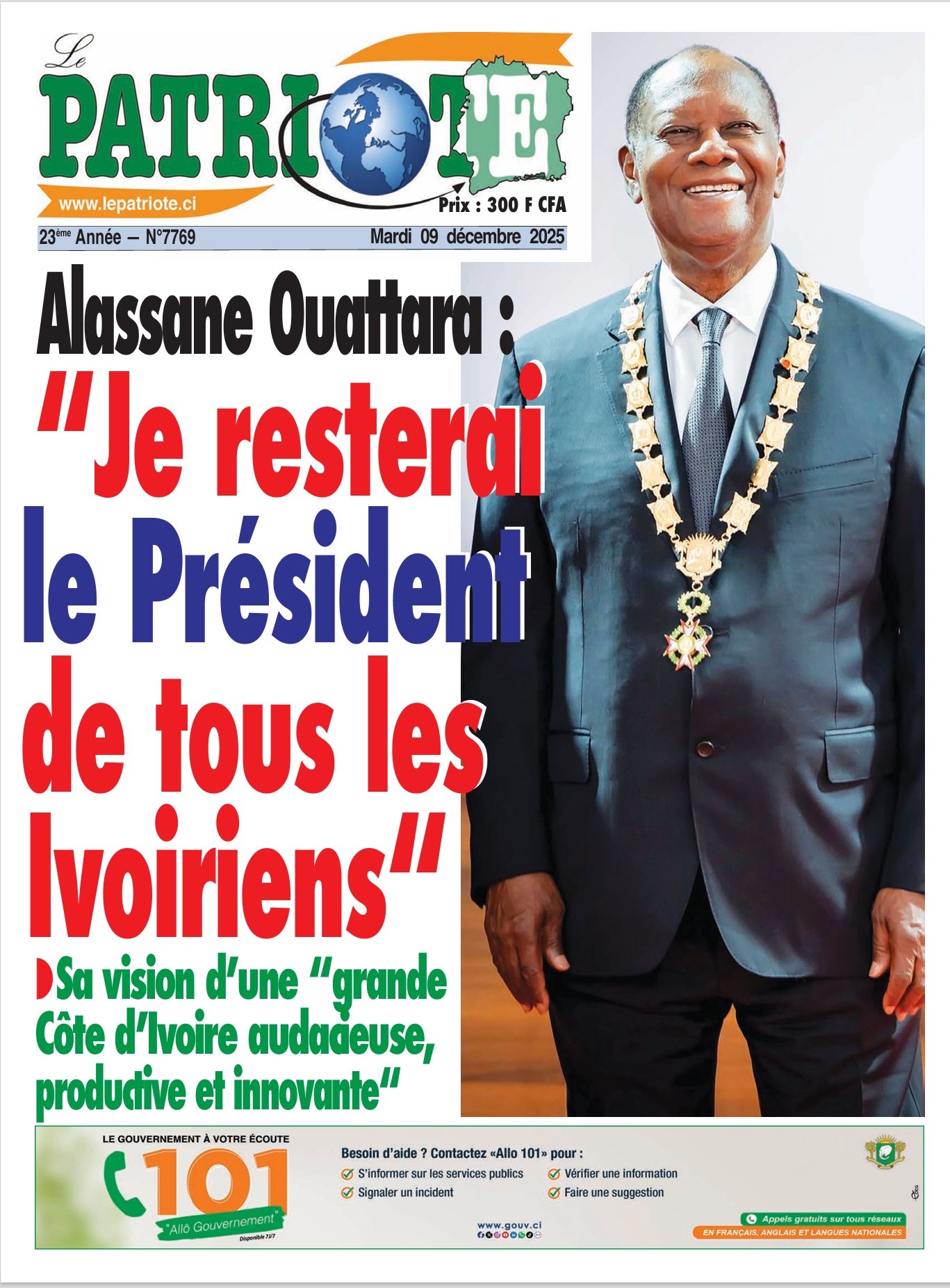 Le Patriote n°7769 du Mardi 09 Décembre 2025 - Alassane Ouattara : “Je resterai le Président de tous les “Je resterai le Président de tous les Ivoiriens“