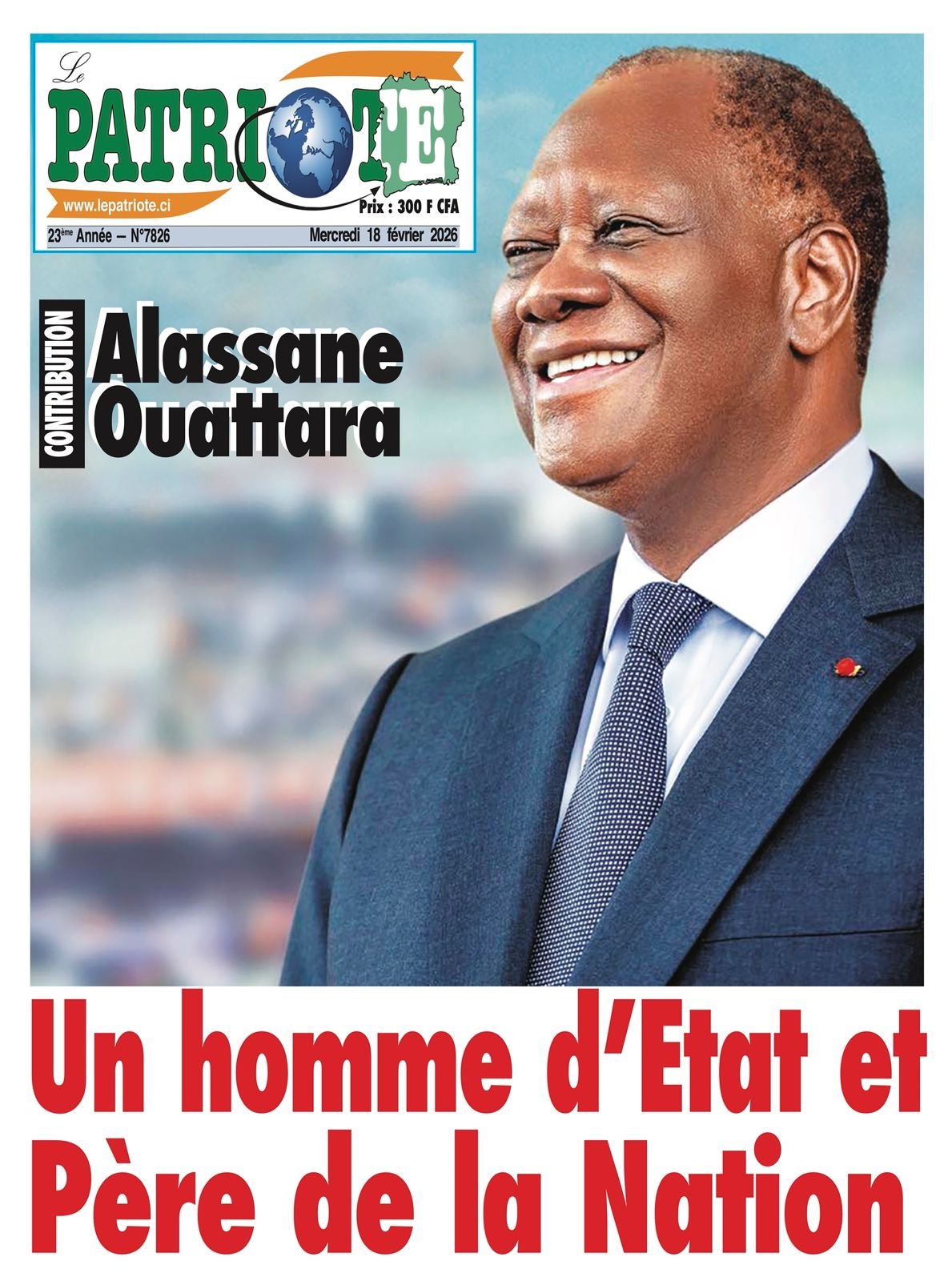 Le Patriote n°7826 du Mercredi 18 Février 2026 - Alassane  Ouattara : Un homme d’Etat et Père de la Nation !
