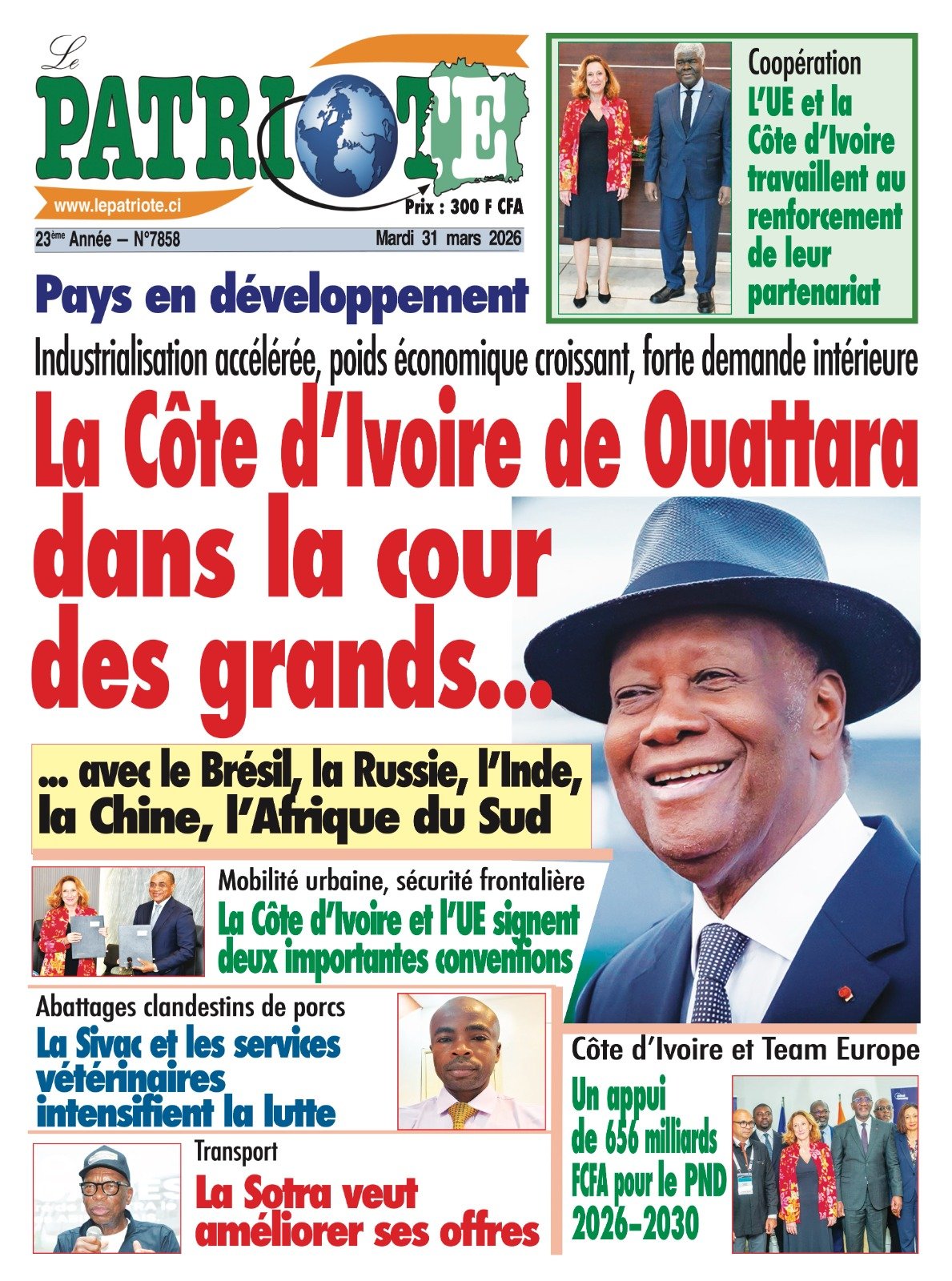 Le Patriote n°7858 du Mardi 31 Mars 2026 - Industrialisation accélérée, poids économique croissant, forte demande intérieure : La Côte d’Ivoire de Ouattara dans la cour des grands avec le Brésil, la Russie, l’Inde,  la Chine, l’Afrique du Sud !