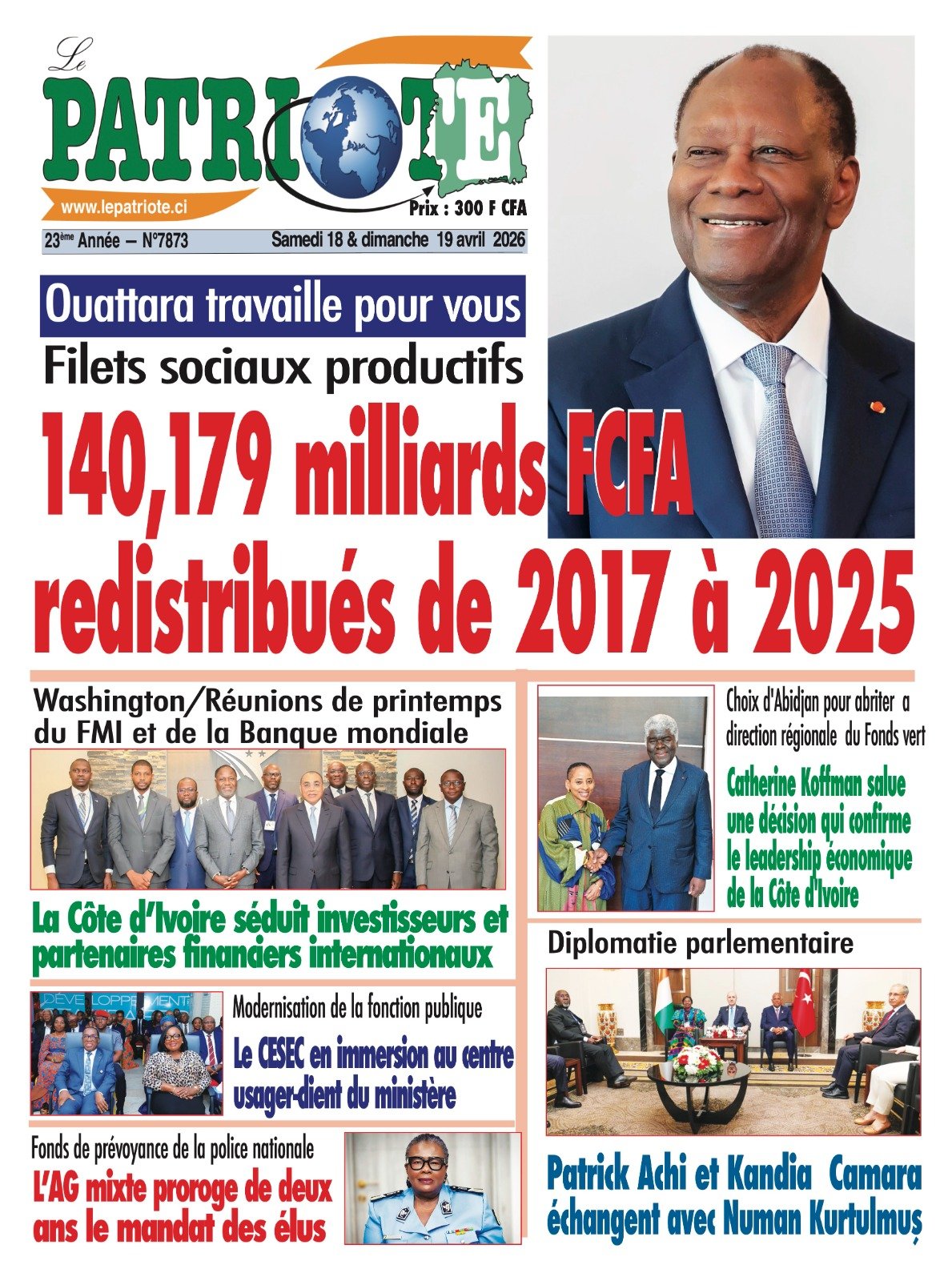 Le Patriote n°7873 du Samedi 18 Avril 2026 - Filets sociaux productifs : 140,179 milliards FCFA 140,179 milliards FCFA redistribués de 2017 à 2025 !