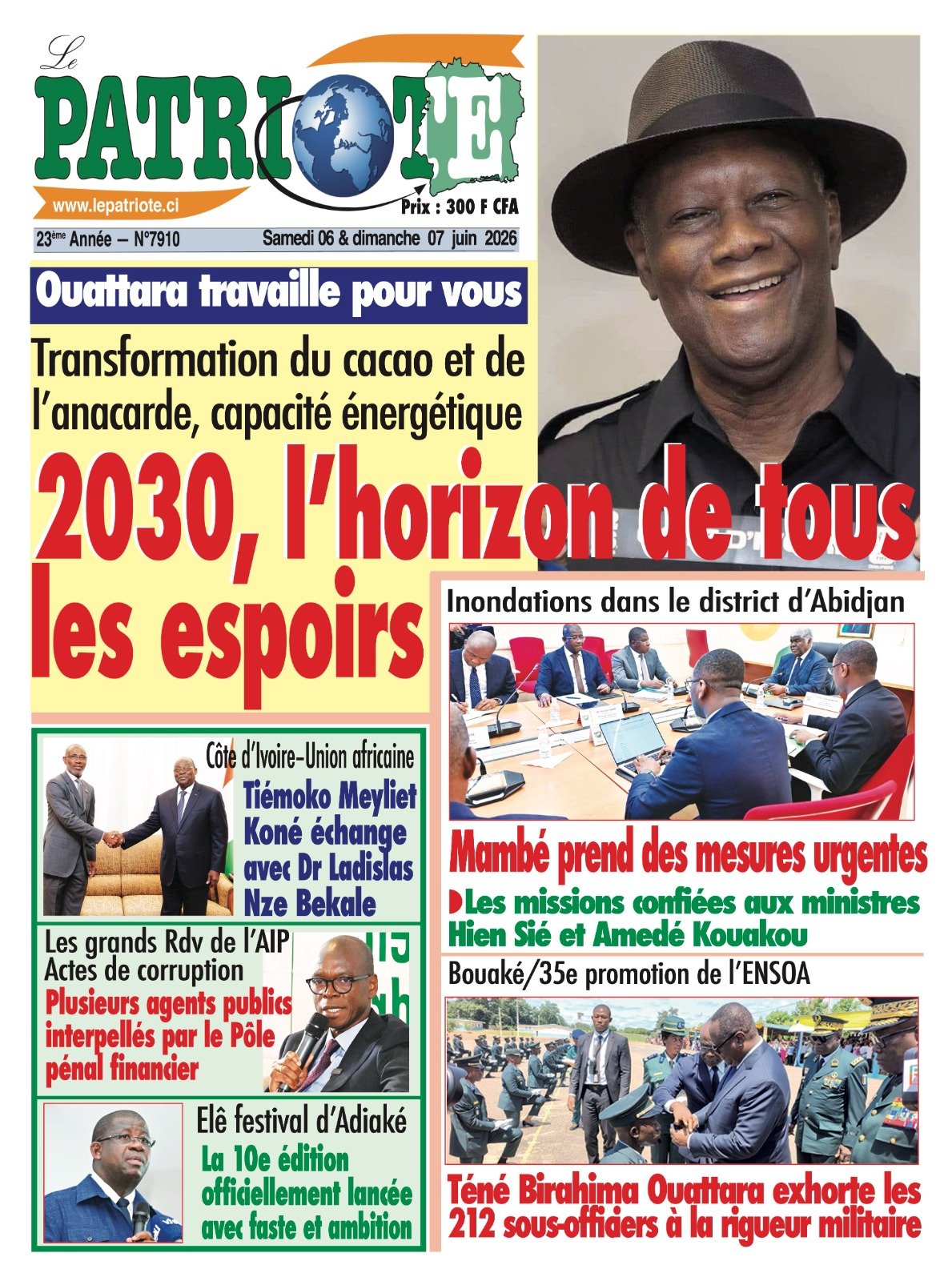 Le Patriote n°7910 du Samedi 06 Juin 2026 - Transformation du cacao et de l’anacarde, capacité énergétique : 2030, l’horizon de tous les espoirs !