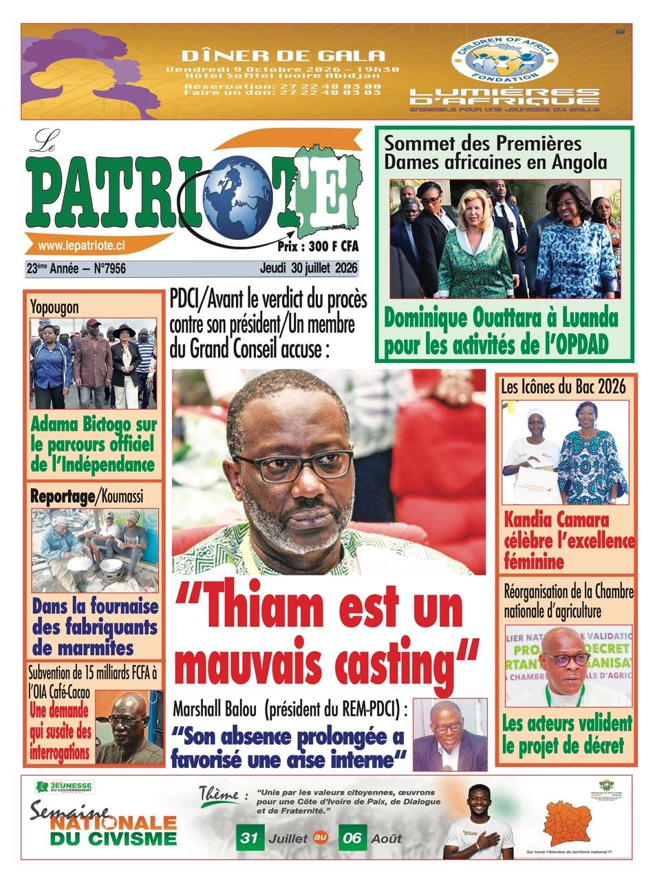 Le Patriote n°7956 du Jeudi 30 Juillet 2026 - PDCI - Avant le verdict du procès contre son président/Un membre  du Grand Conseil accuse : "Thiam est un mauvais casting"